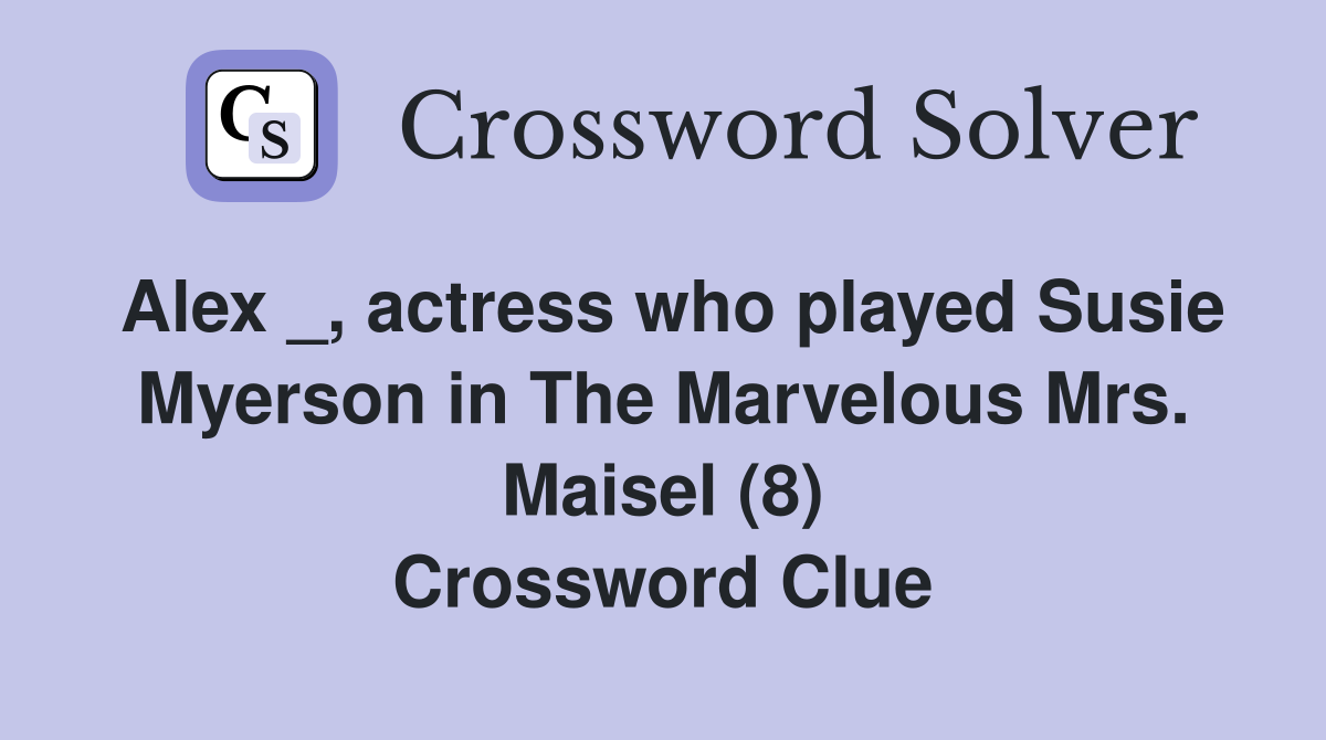 Alex actress who played Susie Myerson in The Marvelous Mrs Maisel